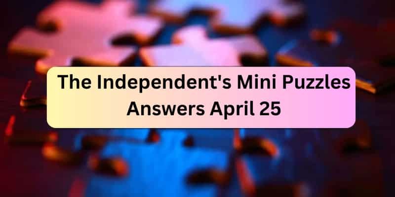 The Independent's Mini Puzzles Answers April 25