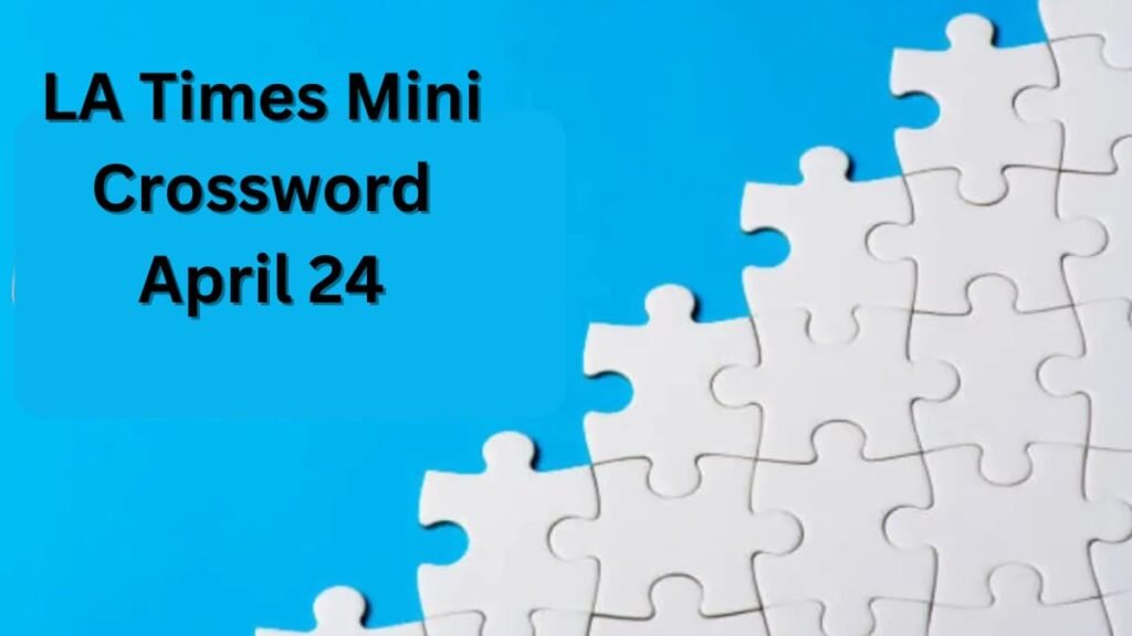 LA Times Mini Crossword April 24