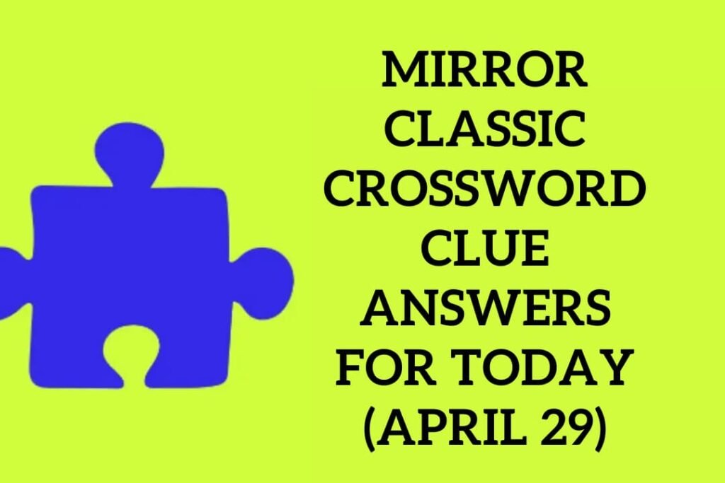 Mirror Classic Crossword Clue