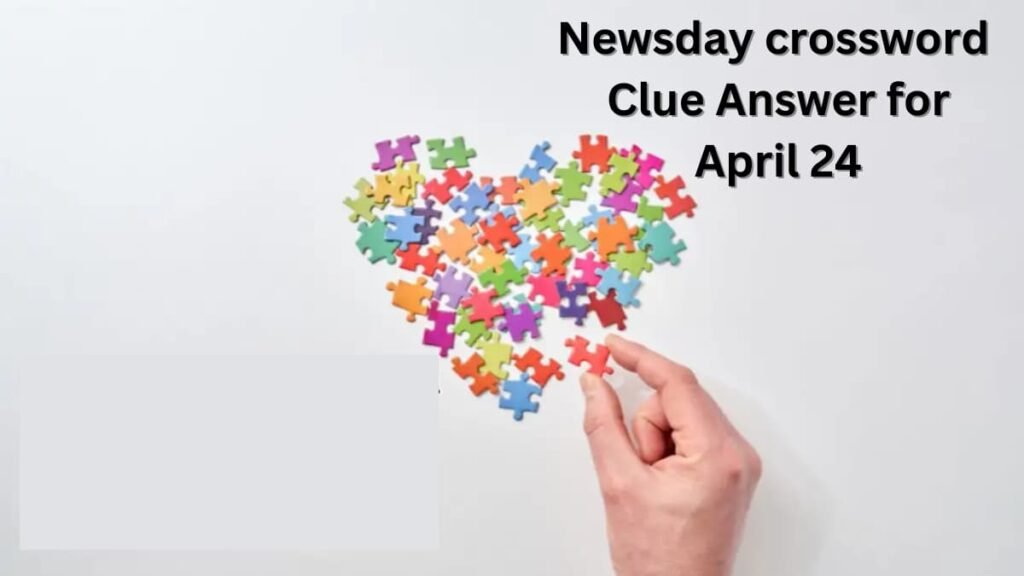 Newsday crossword Clue Answer for April 24