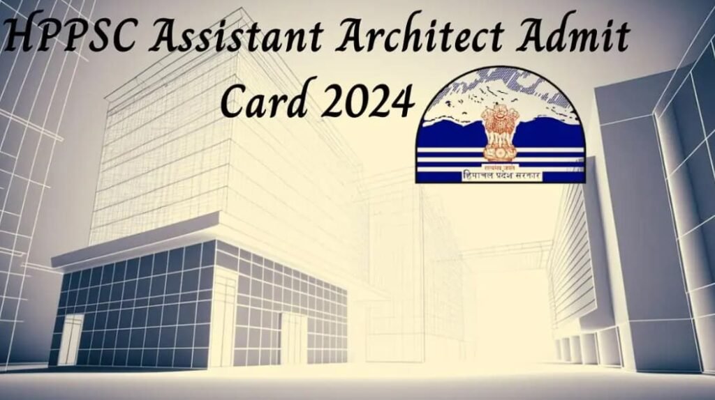 HPPSC Assistant Architect Admit Card 2024