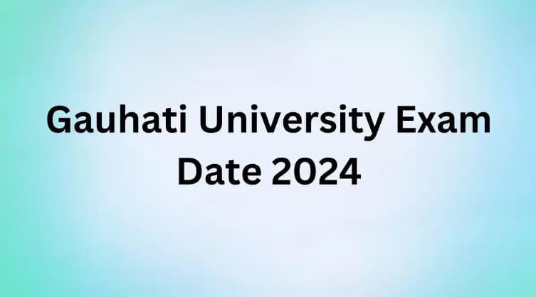 Gauhati University Exam Date 2024, Download the Time Table