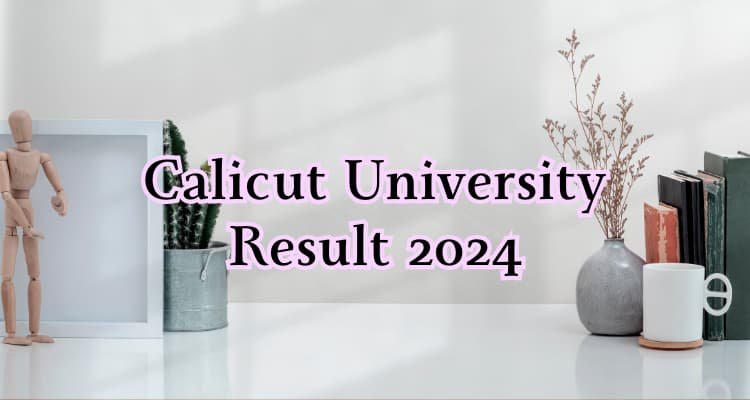 More Info; Calicut University Result 2024