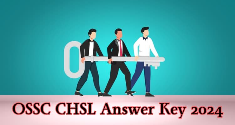 also read; OSSC CHSL Answer Key 2024