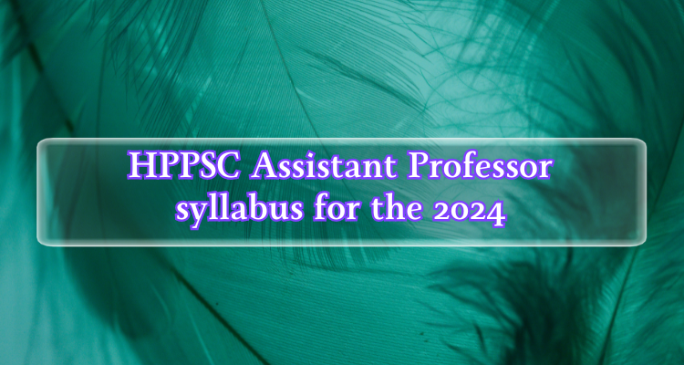 purchase here; HPPSC Assistant Professor syllabus for the 2024