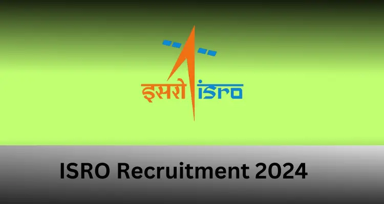 ISRO Recruitment 2024