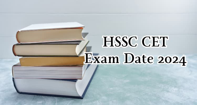 Must read; HSSC CET Exam Date 2024