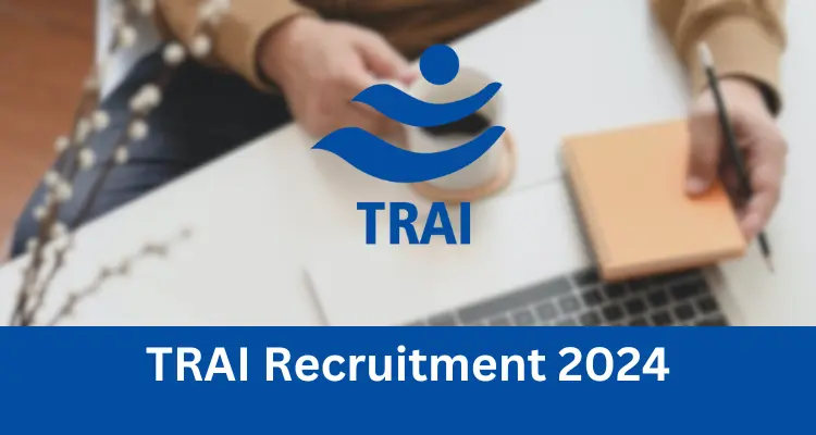 Read More Now; TRAI Recruitment 2024