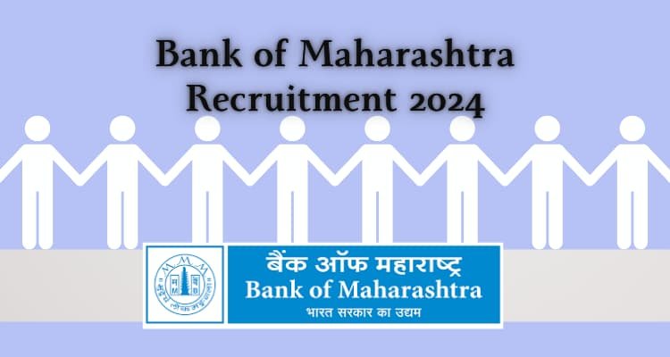 Read and visit Bank of Maharashtra Recruitment 2024