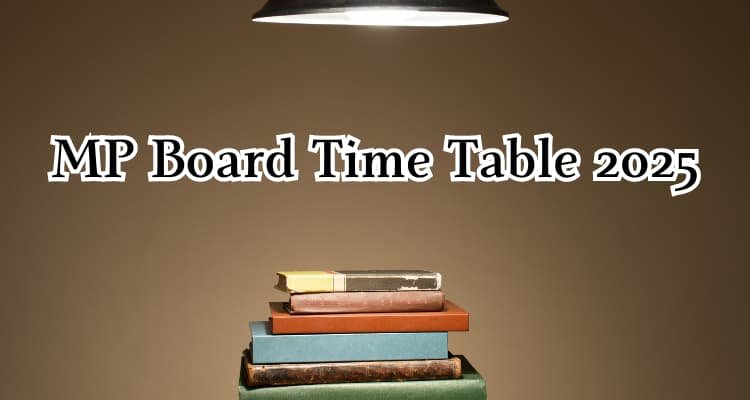 Read and visit; MP Board Time Table 2025