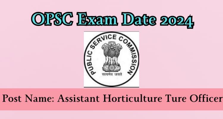 Read and visit; OPSC Exam Date 2024