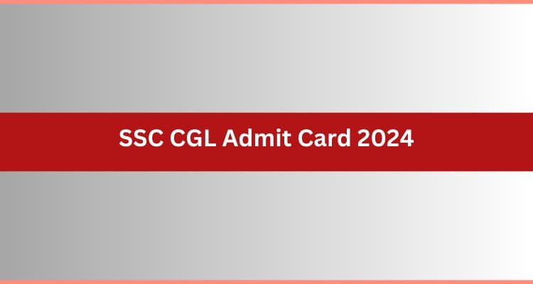 SSC CGL Admit Card 2024