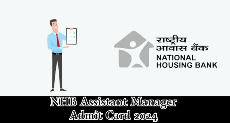 Visit Site; NHB Assistant Manager Admit Card 2024