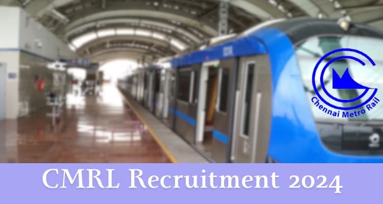 must read; CMRL Recruitment 2024