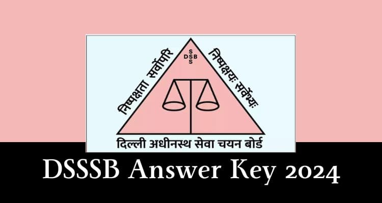 must read now; DSSSB Answer Key 2024