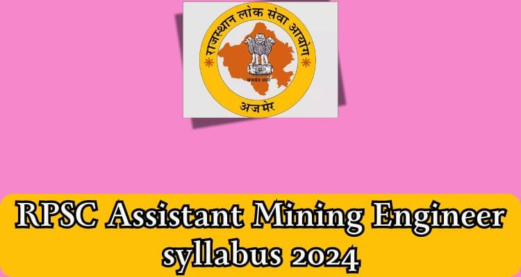 useful site; RPSC Assistant Mining Engineer syllabus 2024