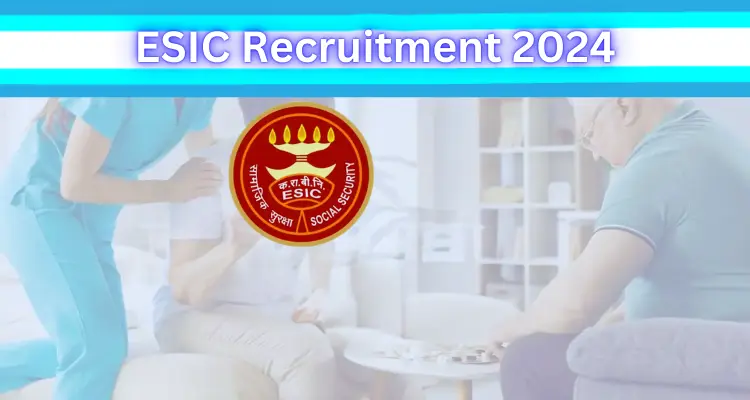 ESIC Recruitment 2024