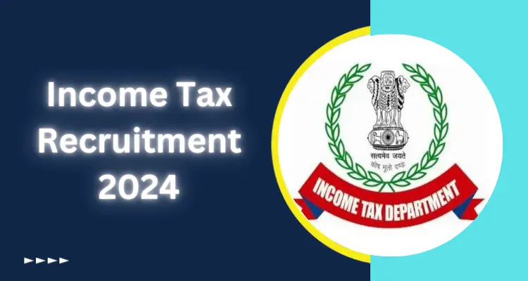 Also read; Income Tax Recruitment 2024