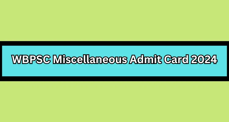 WBPSC Miscellaneous Admit Card 2024