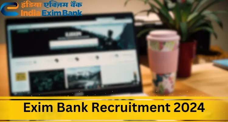 Must Read; Exim Bank Recruitment 2024