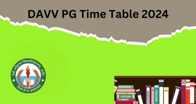 Must read; DAVV PG Time Table 2024