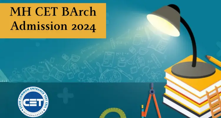 Must read; MH CET BArch Admission 2024