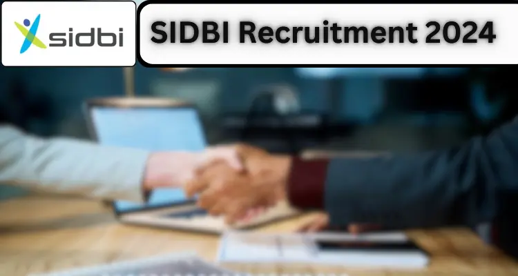 Must read; SIDBI Recruitment 2024