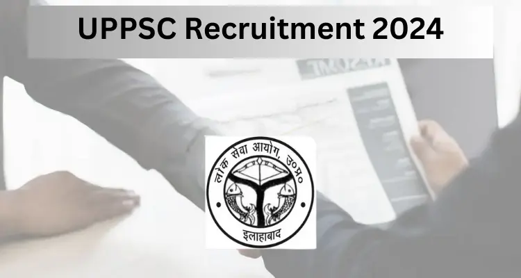 Must read; UPPSC Recruitment 2024