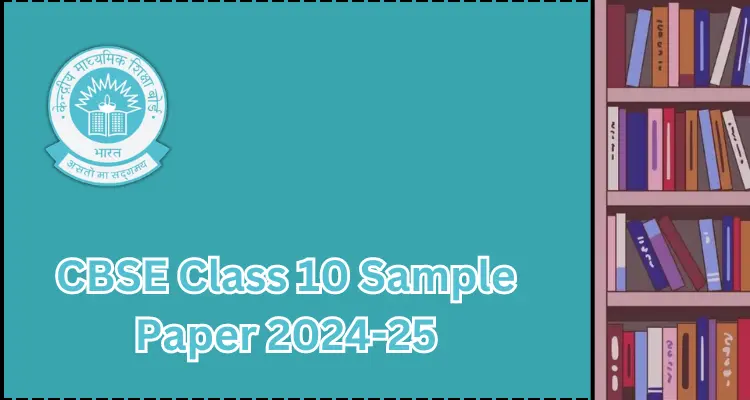 Read and visit; CBSE Class 10 Sample Paper 2024-25