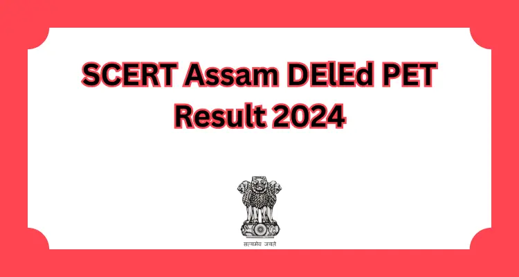 SCERT Assam DElEd PET Result 2024