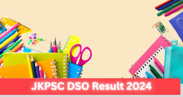 must go; JKPSC DSO Result 2024