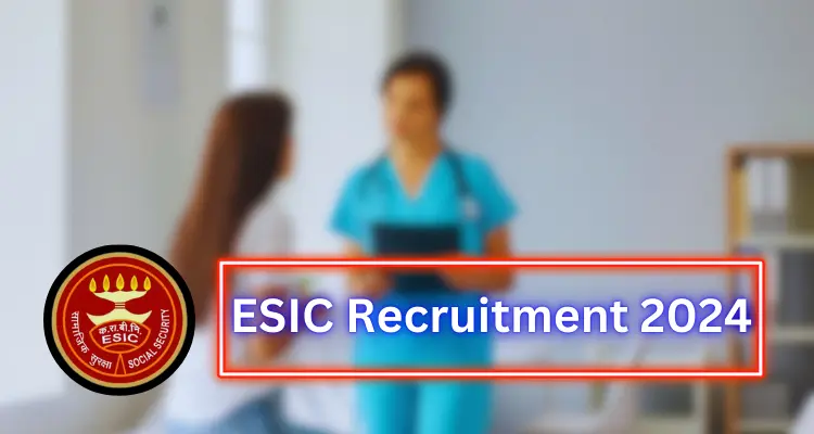 must read; ESIC Recruitment 2024