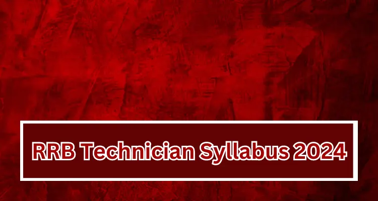 RRB Technician Syllabus 2024